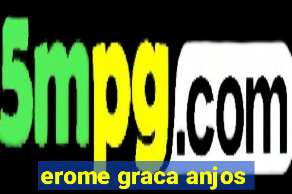 erome graca anjos
